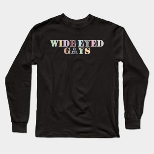 Wide Eyed Gays Long Sleeve T-Shirt